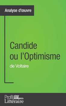 Paperback Candide ou l'Optimisme de Voltaire (Analyse approfondie): Approfondissez votre lecture des romans classiques et modernes avec Profil-Litteraire.fr [French] Book