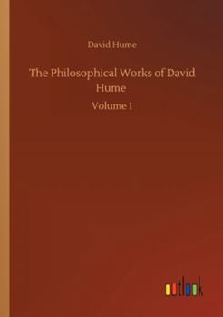 The Philosophical Works of David Hume 1