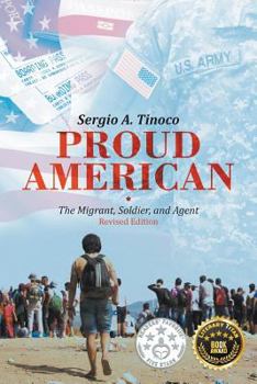 Paperback Proud American: The Migrant, Soldier, and Agent: Revised Edition Book