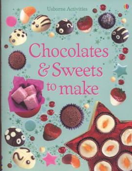 Chocolates And Candies to Make (Children's Cooking) - Book  of the Usborne Children's Cookbooks