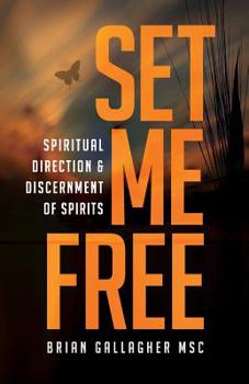 Paperback Set Me Free: Spiritual Direction & Discernment of Spirits Book