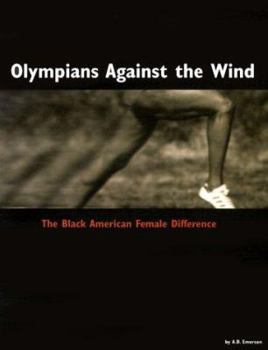 Paperback Olympians Against the Wind: The Black American Female Difference Book