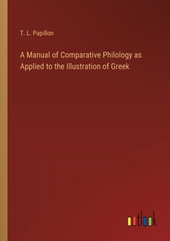 Paperback A Manual of Comparative Philology as Applied to the Illustration of Greek Book