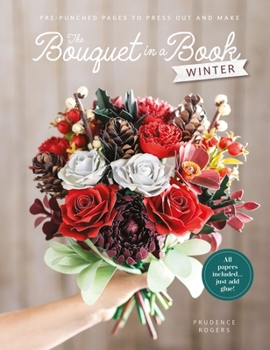 Paperback The Bouquet in a Book: Winter: Pre-Punched Pages to Press Out and Make Book
