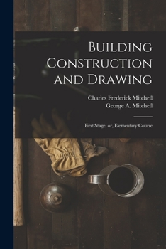 Paperback Building Construction and Drawing: First Stage, or, Elementary Course Book