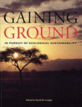 Paperback Gaining Ground: In Pursuit of Ecological Sustainability. Edited by David M. LaVigne Book