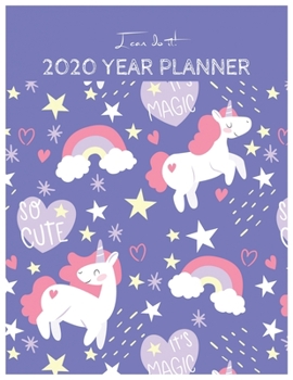 I Can Do It 2020 Year Planner: Unicorn Is Real Dream Come True Unicorn Kawaii Unicorn Monthly and Yearly Planner Blank Lined Themed Year Planner ... 110 Pages for Learning Professional Business