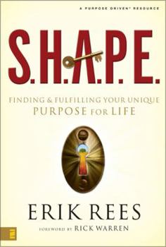 Hardcover S.H.A.P.E.: Finding and Fulfilling Your Unique Purpose for Life Book