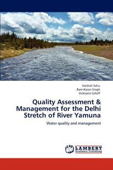 Quality Assessment & Management for the Delhi Stretch of River Yamuna: Water quality and management