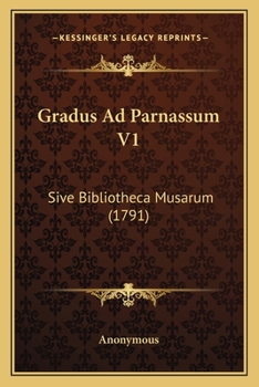 Paperback Gradus Ad Parnassum V1: Sive Bibliotheca Musarum (1791) [Latin] Book
