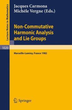 Paperback Non Commutative Harmonic Analysis and Lie Groups: Proceedings of the International Conference Held in Marseille Luminy, June 21-26, 1982 Book
