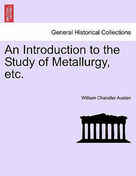Paperback An Introduction to the Study of Metallurgy, Etc. Third Edition Revised Book