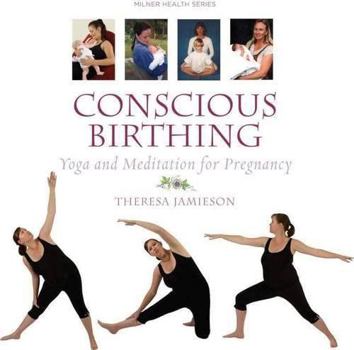 Paperback Conscious Birthing: Yoga and Meditation for Pregnancy Book