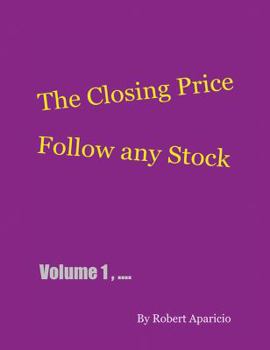 Paperback The Closing Price: Follow Any Stock - Volume 1 Book