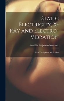 Hardcover Static Electricity, X-Ray and Electro-Vibration: Their Therapeutic Application Book