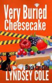 Very Buried Cheesecake - Book #4 of the Black Cat Cafe