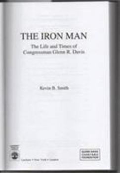 Hardcover The Iron Man: The Life and Times of Congressman Glenn R. Davis Book