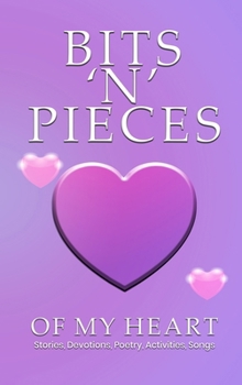 Hardcover Bits 'n' Pieces of My Heart Book