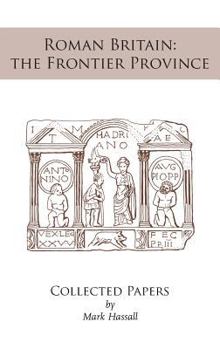 Hardcover Roman Britain: the Frontier Province. Collected Papers Book