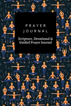 Paperback Prayer Journal, Scripture, Devotional & Guided Prayer Journal: Yoga Exercises design, Prayer Journal Gift, 6x9, Soft Cover, Matte Finish Book