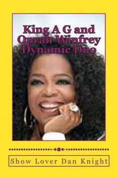 Paperback King A G and Oprah Winfrey Dynamic Duo: With Oprahs smile and my creativity ching ching Book