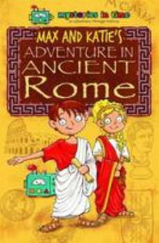 Paperback Max and Katie's Adventure in Ancient Rome (Mysteries in Time - An Adventure Through History) Book