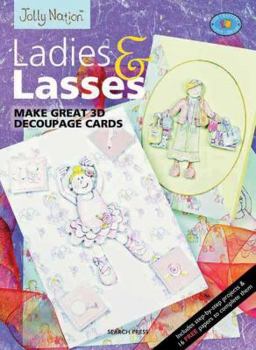 Ladies & Lasses: Make Great 3D Decoupage Cards