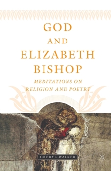 Paperback God and Elizabeth Bishop: Meditations on Religion and Poetry Book