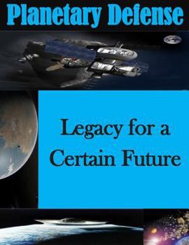 Paperback Planetary Defense - Legacy for a Certain Future Book