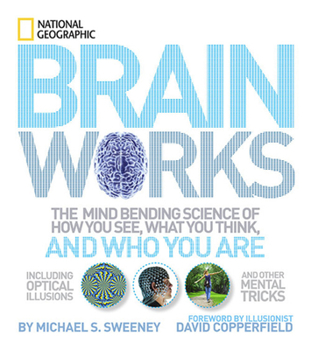 Hardcover Brainworks: The Mind-Bending Science of How You See, What You Think, and Who You Are Book