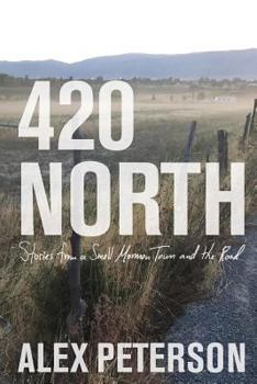 420 North: Stories from a Small Town and the Road