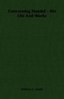 Paperback Concerning Handel - His Life and Works Book