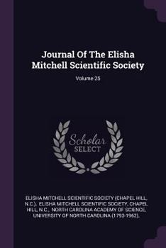 Paperback Journal Of The Elisha Mitchell Scientific Society; Volume 25 Book