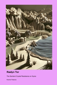Paperback Raelyn Tor: The Sentient Crystal Resistance on Xyora Book