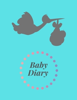 Paperback Baby Diary: Newborn Diary For Young Parents / Perfect For New Parents Or Nannies, Nanny Newborn Baby or Toddler Log, Breastfeeding Book