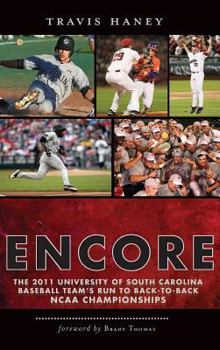 Hardcover Gamecock Encore: The 2011 University of South Carolina Baseball Team's Run to Back-To-Back NCAA Championships Book