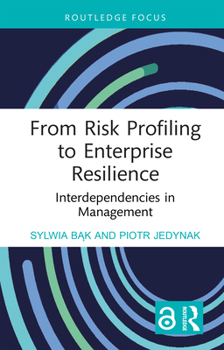 Hardcover From Risk Profiling to Enterprise Resilience: Interdependencies in Management Book