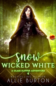 Paperback Snow Wicked White: A Glass Slipper Adventure Book 4 Book