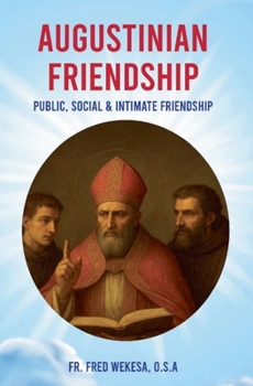 Paperback Augustinian Friendship: Public, Social & Intimate Friendship Book