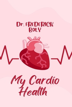 Paperback My Cardio Health: Guidelines to a healthy heart Book