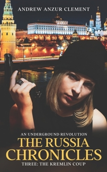 Paperback The Russia Chronicles. An Underground Revolution. Three: The Kremlin Coup Book
