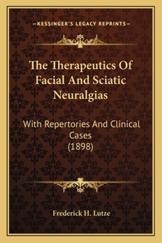 The Therapeutics of Facial and Sciatic Neuralgias with Repertories and Clinical Cases