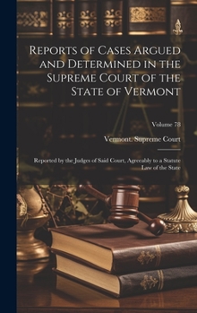 Hardcover Reports of Cases Argued and Determined in the Supreme Court of the State of Vermont: Reported by the Judges of Said Court, Agreeably to a Statute Law Book