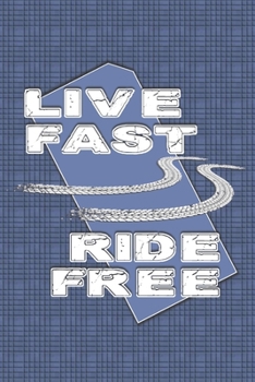 Live Fast Ride Free : Dot Grid: 6 X 9 Journal