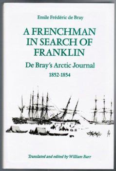 Hardcover A Frenchman in Search of Franklin: de Bray's Arctic Journal, 1852-54 Book