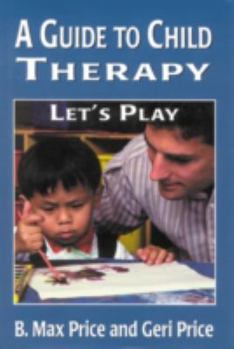 Hardcover A Guide to Child Therapy: Let's Play Book