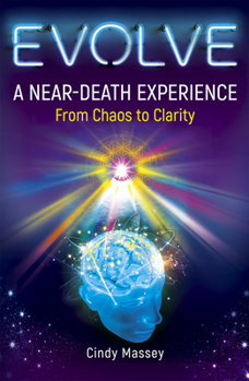 Paperback Evolve: A Near-Death Experience from Chaos to Clarity Book