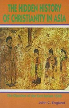 Paperback HIDDEN HISTORY OF CHRISTIANITY IN ASIA Churches of the East Since 1500 Book
