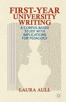 Hardcover First-Year University Writing: A Corpus-Based Study with Implications for Pedagogy Book