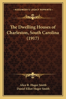Paperback The Dwelling Houses of Charleston, South Carolina (1917) Book
